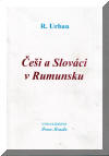 Rudolf URBAN: ei a Slovci v Rumunsku (Bucureti 1930, Ndlac 2005)